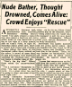 Nude Bather, Thought Drowned, Comes Alive; Crowd Enjoys 'Rescue' 