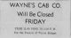 Wayne's Cab Co Closed Friday